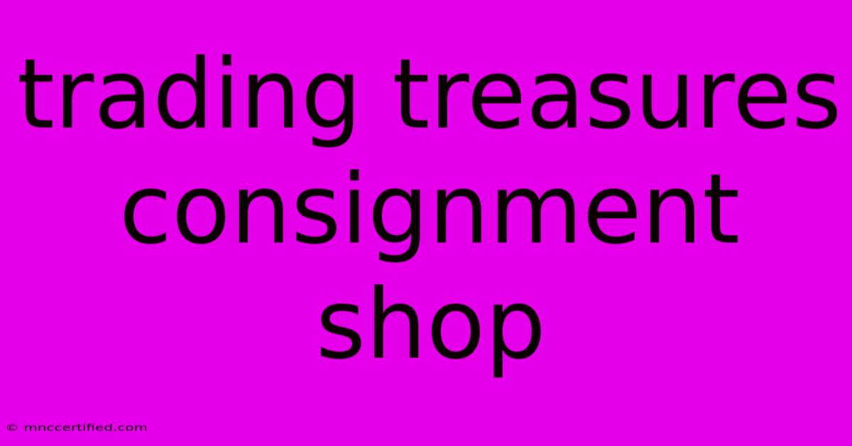 Trading Treasures Consignment Shop