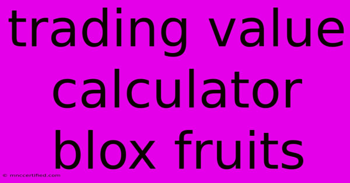 Trading Value Calculator Blox Fruits