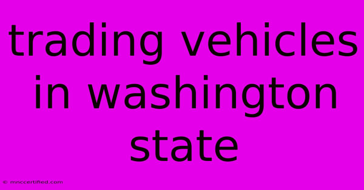 Trading Vehicles In Washington State