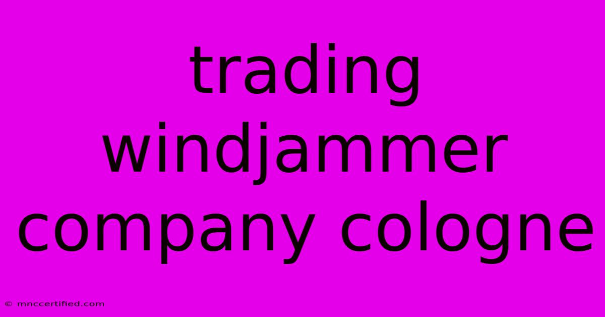 Trading Windjammer Company Cologne