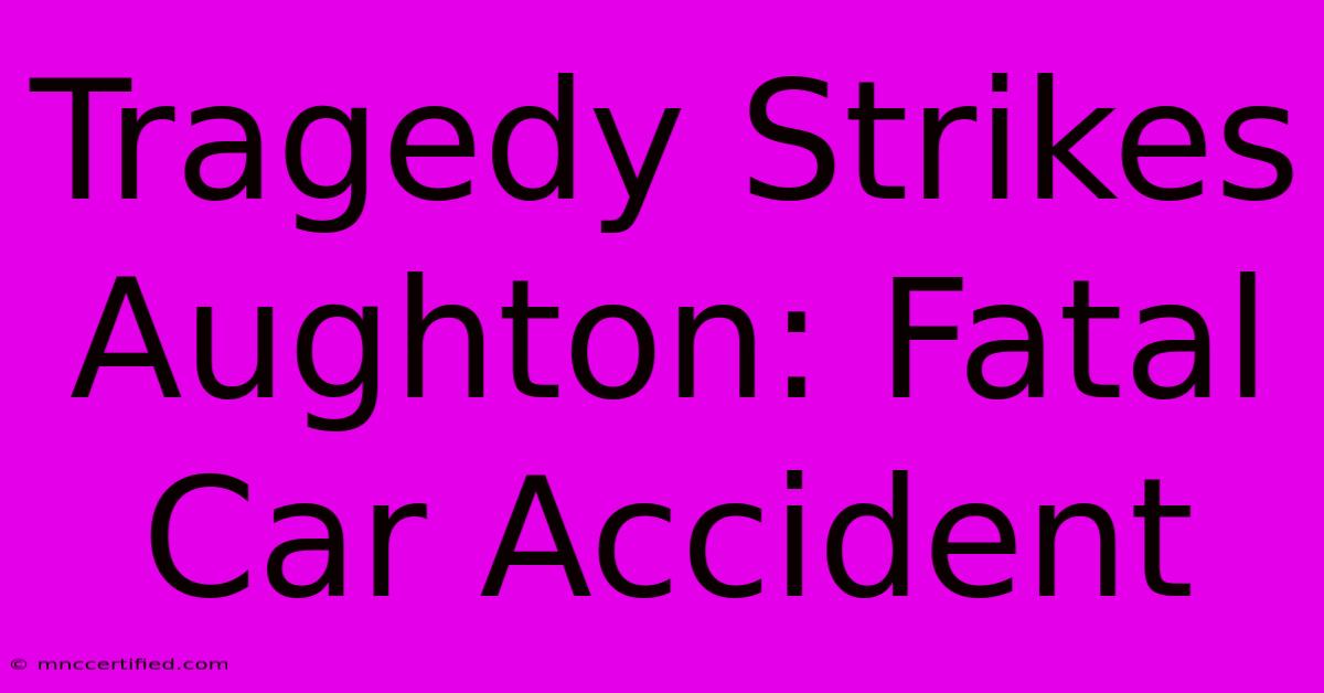 Tragedy Strikes Aughton: Fatal Car Accident