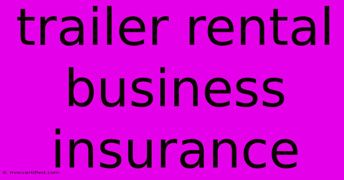 Trailer Rental Business Insurance