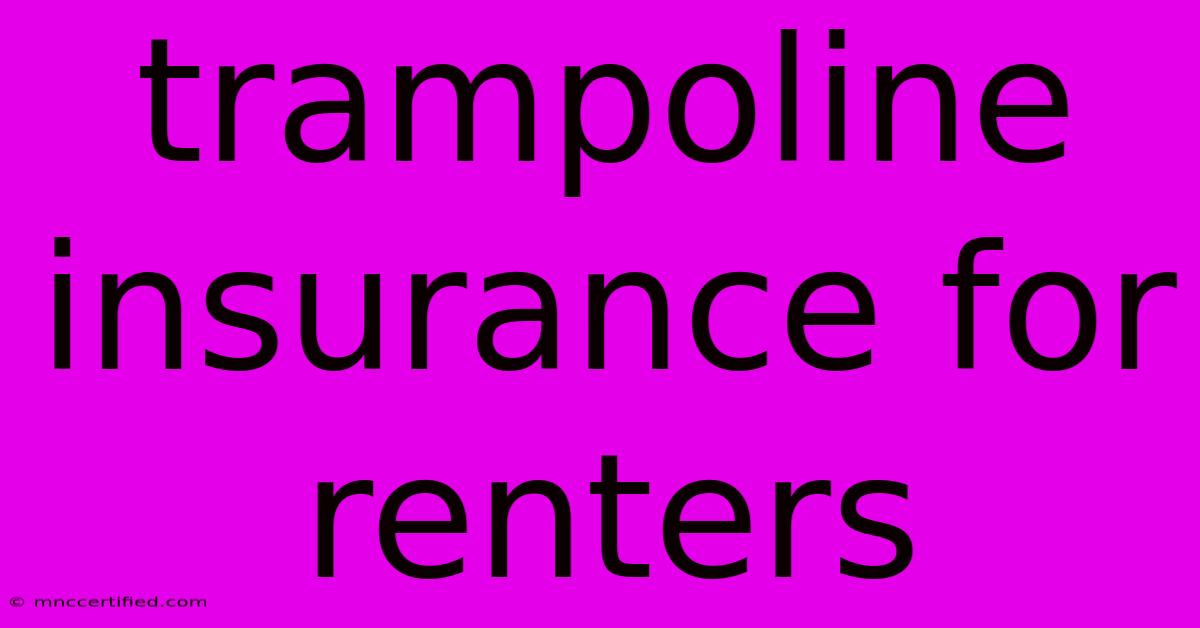 Trampoline Insurance For Renters