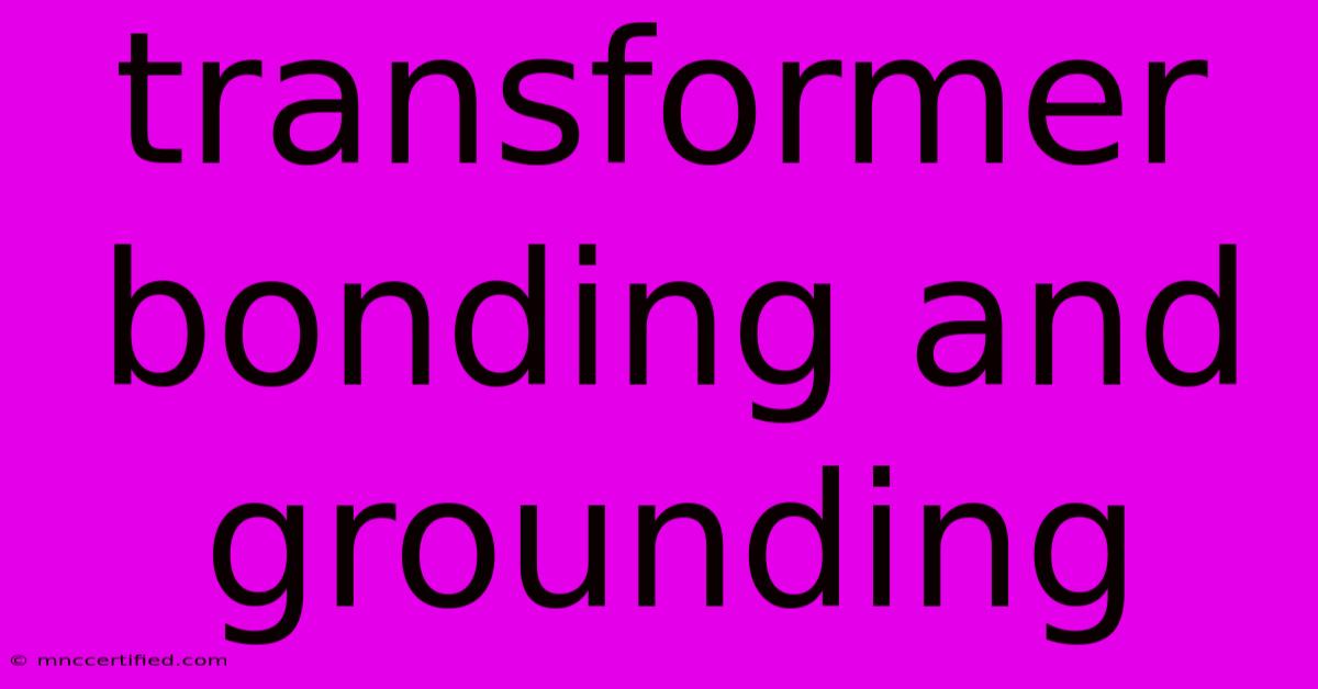 Transformer Bonding And Grounding