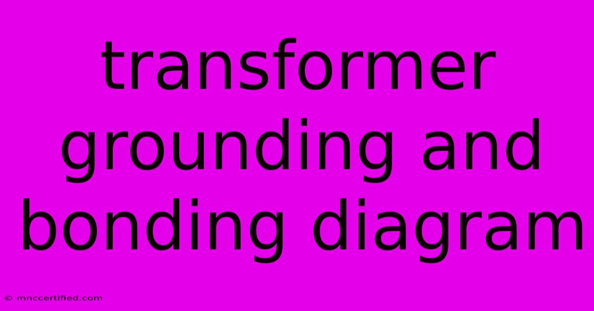 Transformer Grounding And Bonding Diagram