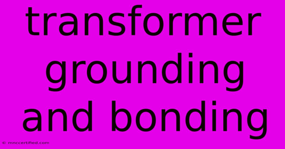 Transformer Grounding And Bonding