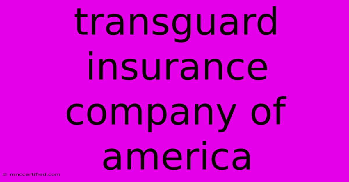 Transguard Insurance Company Of America