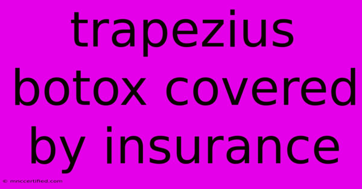 Trapezius Botox Covered By Insurance