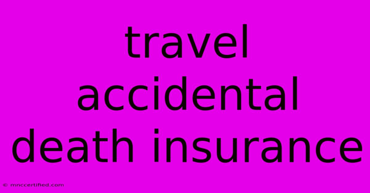 Travel Accidental Death Insurance