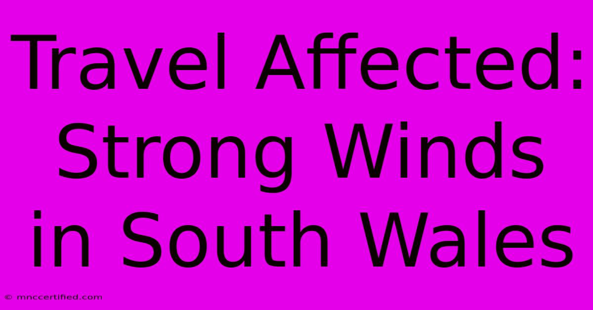 Travel Affected: Strong Winds In South Wales