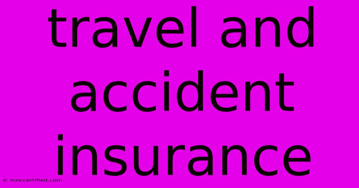 Travel And Accident Insurance