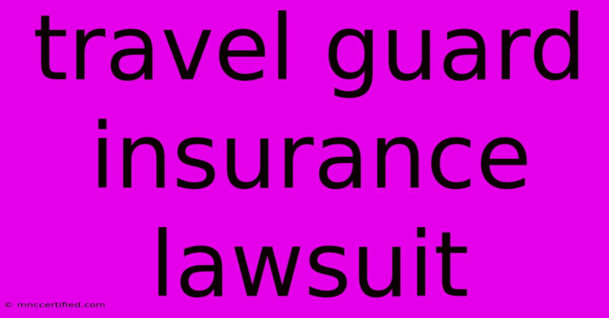 Travel Guard Insurance Lawsuit