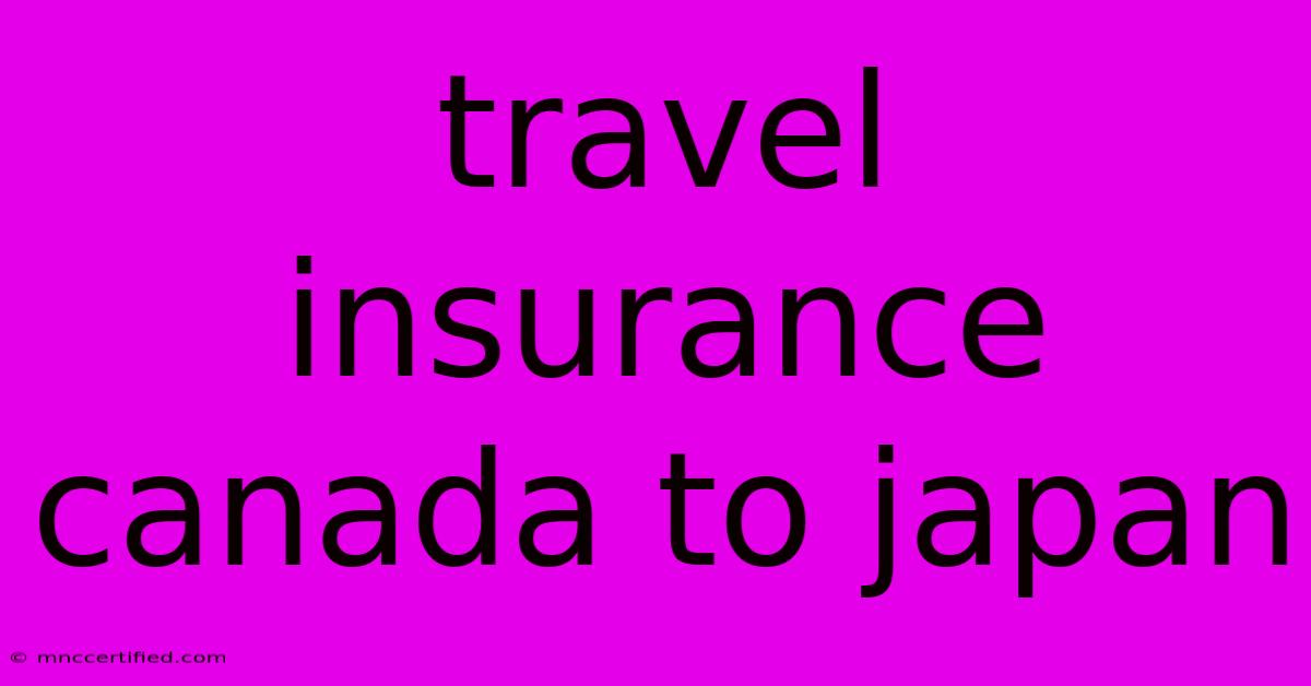 Travel Insurance Canada To Japan