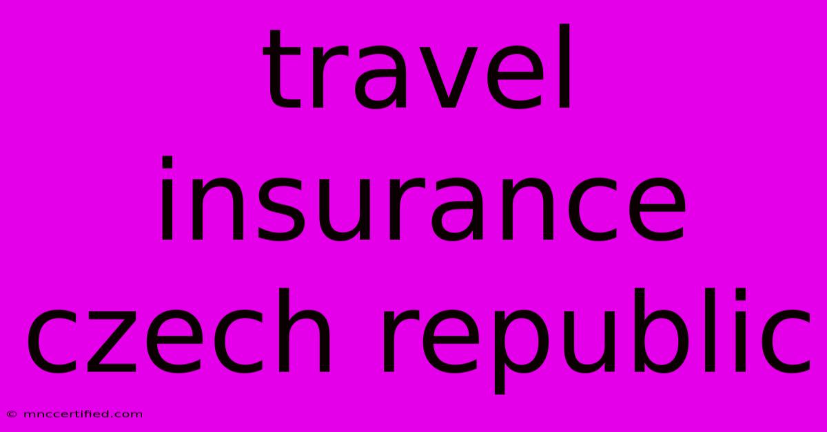 Travel Insurance Czech Republic