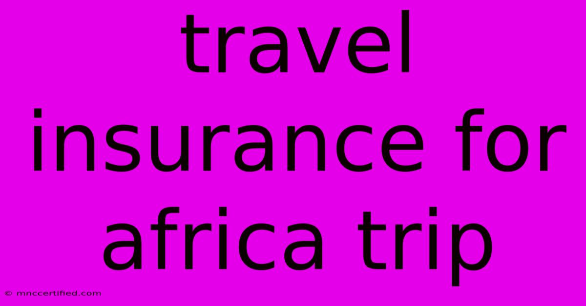 Travel Insurance For Africa Trip