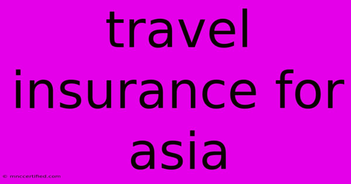 Travel Insurance For Asia