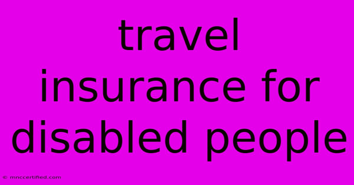 Travel Insurance For Disabled People