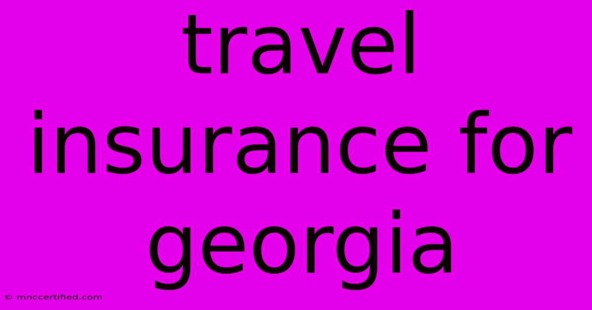 Travel Insurance For Georgia