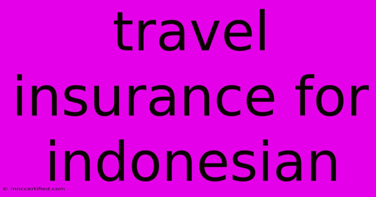 Travel Insurance For Indonesian