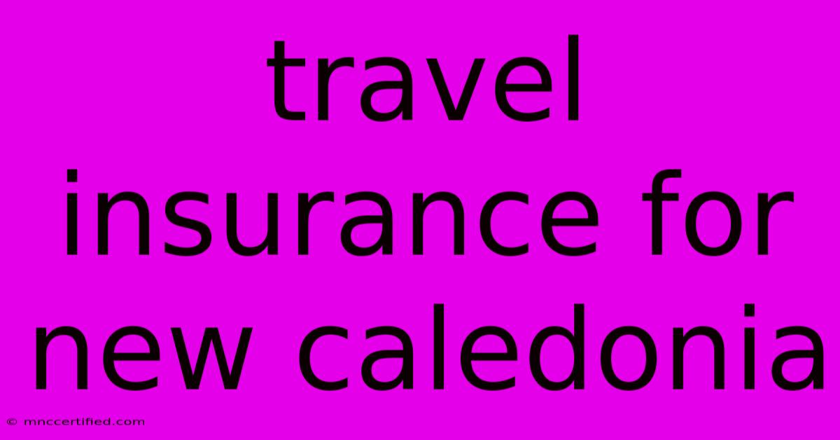 Travel Insurance For New Caledonia