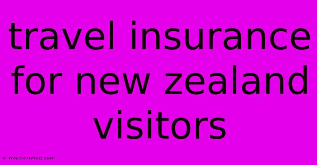 Travel Insurance For New Zealand Visitors