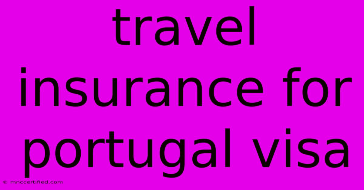 Travel Insurance For Portugal Visa