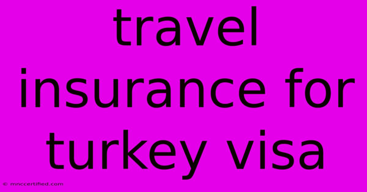 Travel Insurance For Turkey Visa