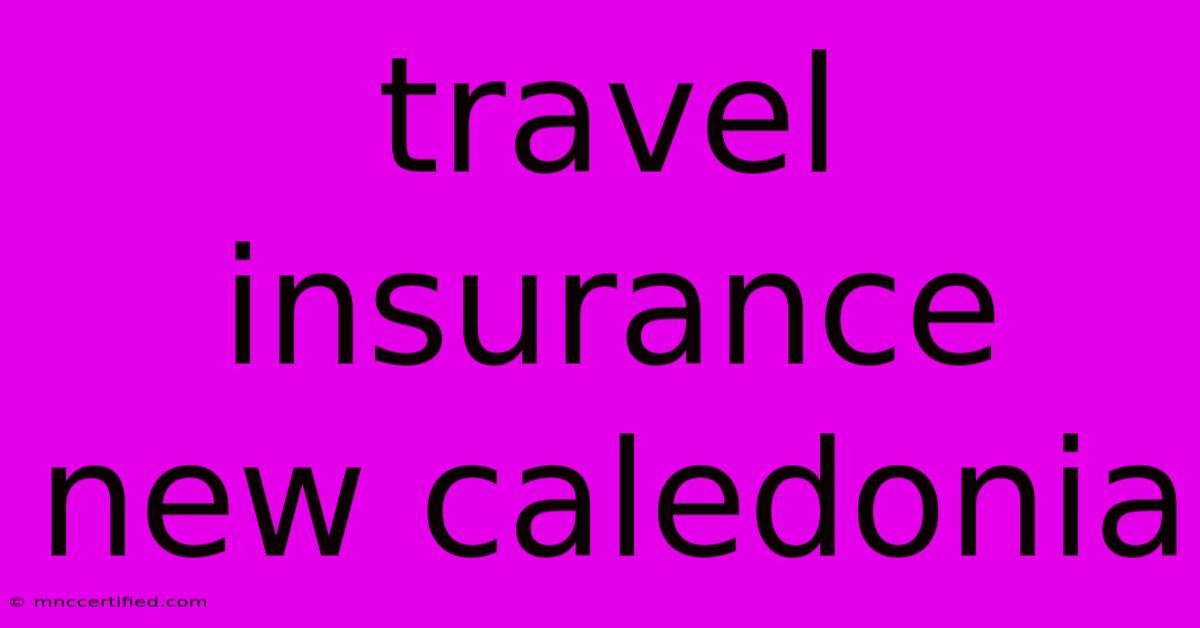 Travel Insurance New Caledonia