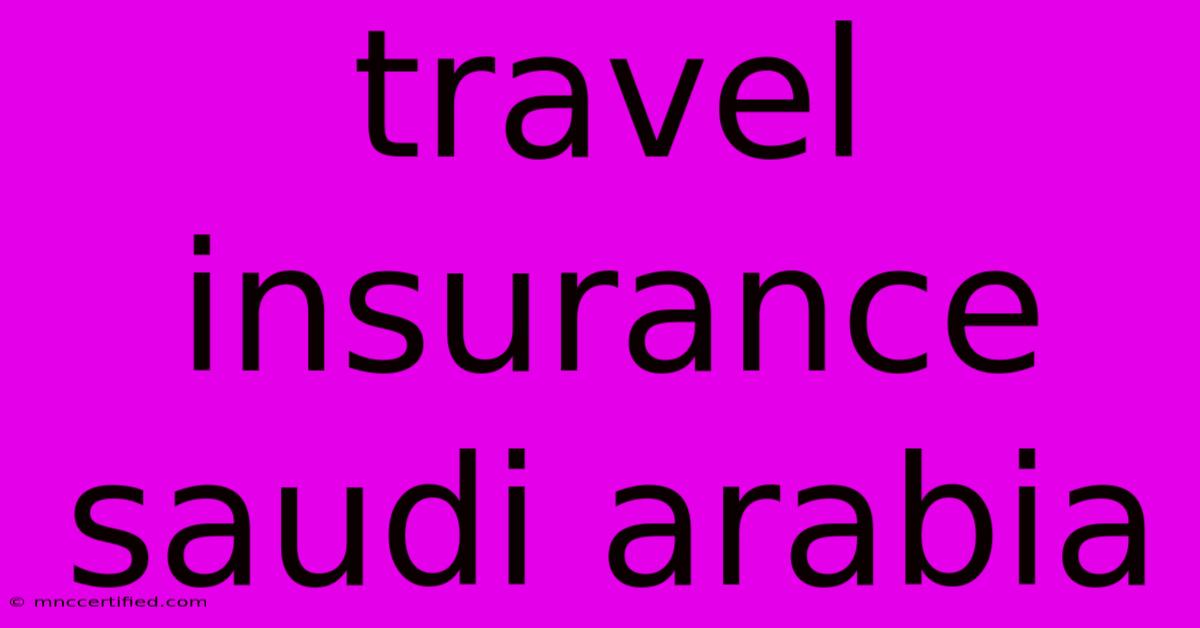 Travel Insurance Saudi Arabia