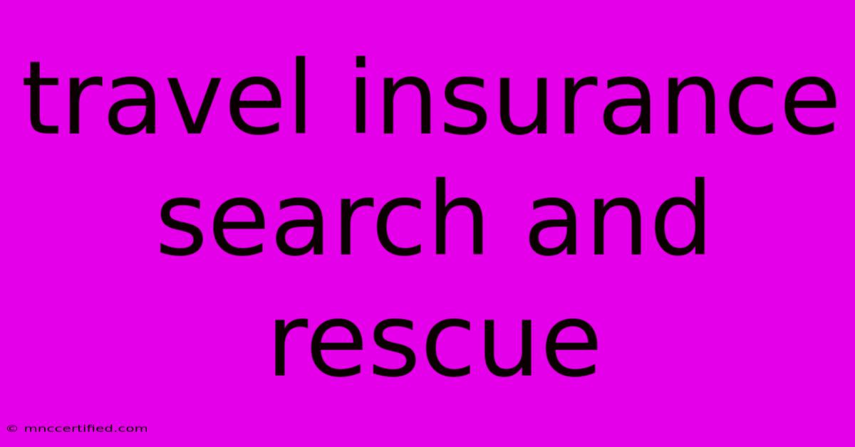 Travel Insurance Search And Rescue