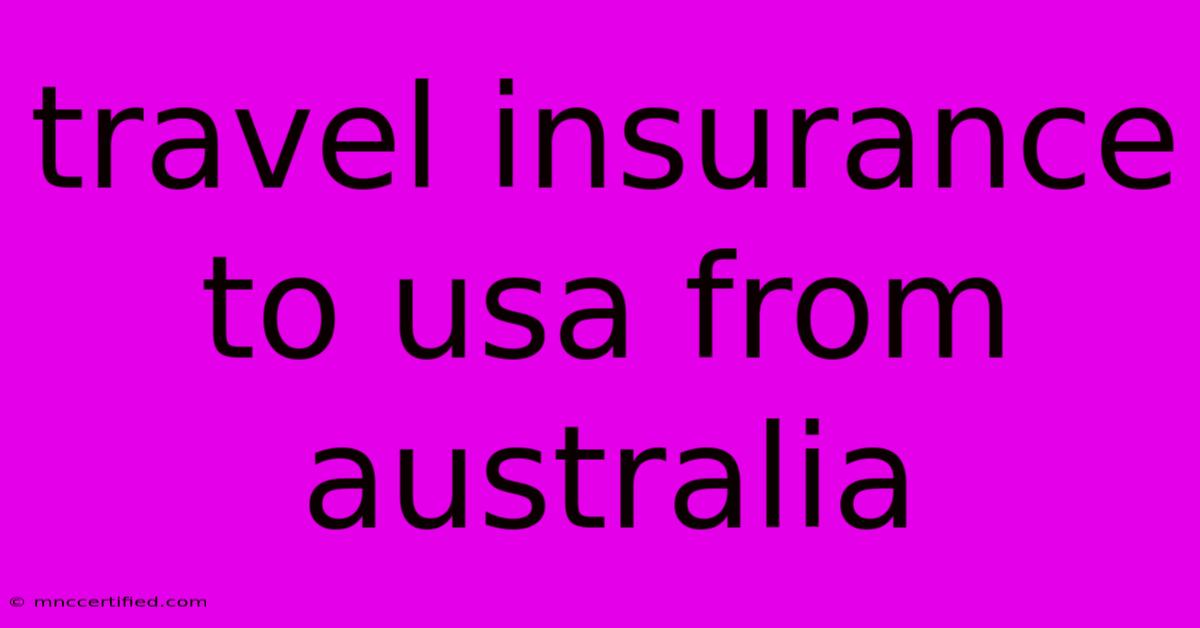 Travel Insurance To Usa From Australia