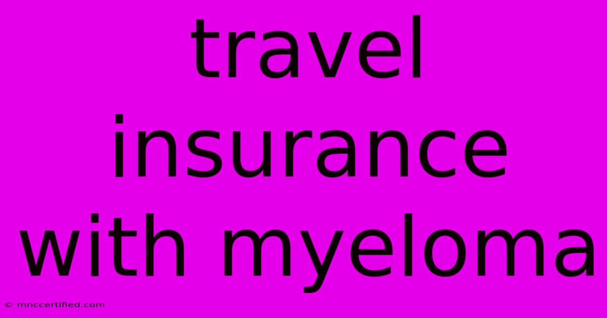 Travel Insurance With Myeloma