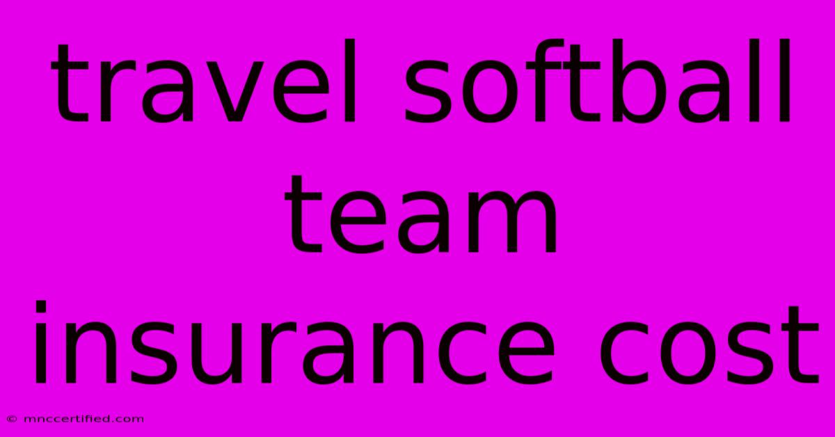 Travel Softball Team Insurance Cost