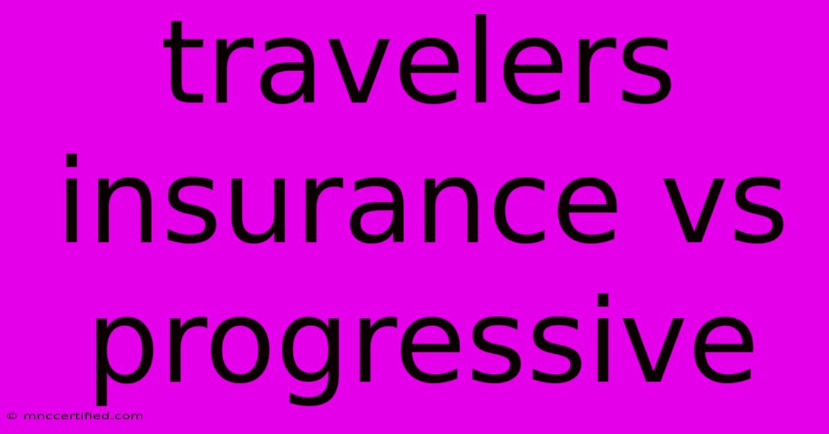 Travelers Insurance Vs Progressive