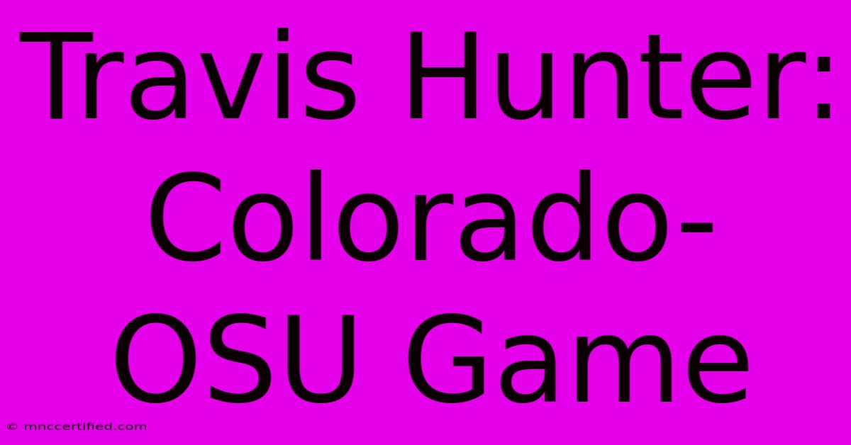 Travis Hunter: Colorado-OSU Game