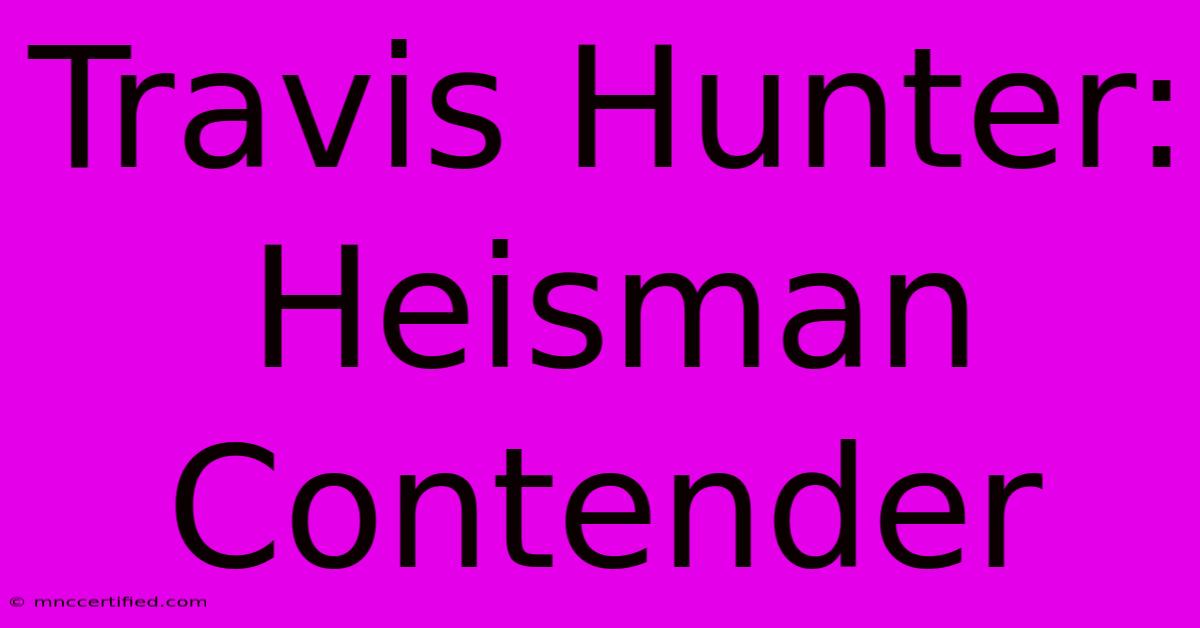 Travis Hunter: Heisman Contender