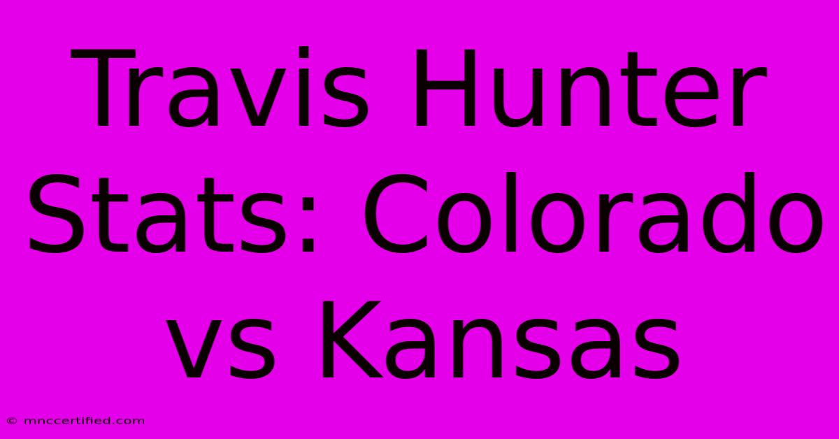 Travis Hunter Stats: Colorado Vs Kansas