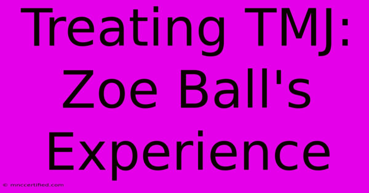 Treating TMJ: Zoe Ball's Experience