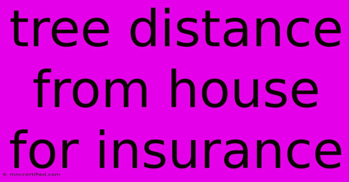 Tree Distance From House For Insurance