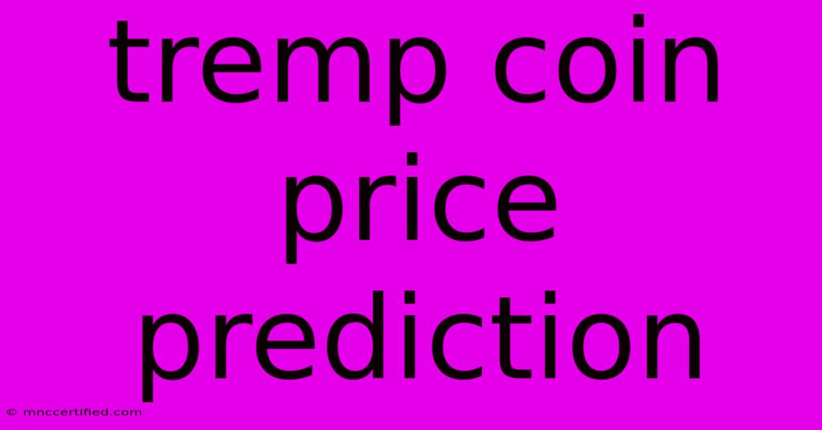 Tremp Coin Price Prediction