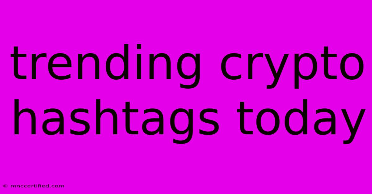 Trending Crypto Hashtags Today