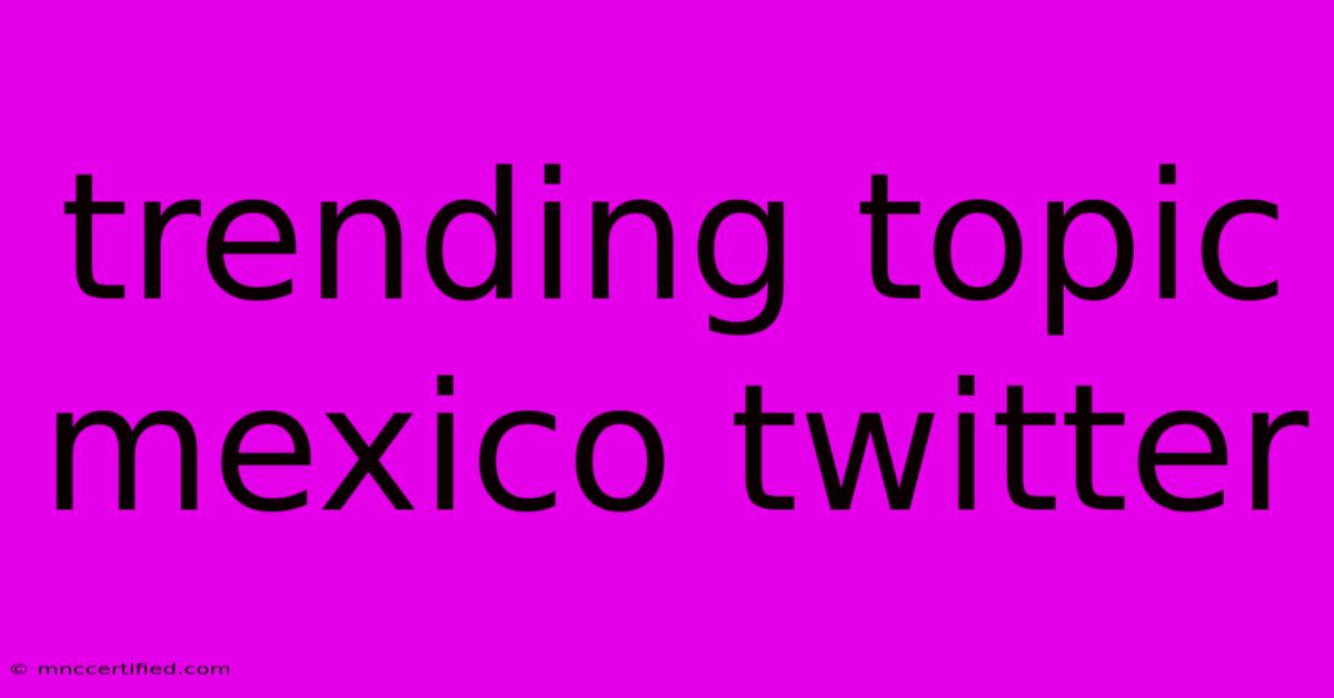 Trending Topic Mexico Twitter