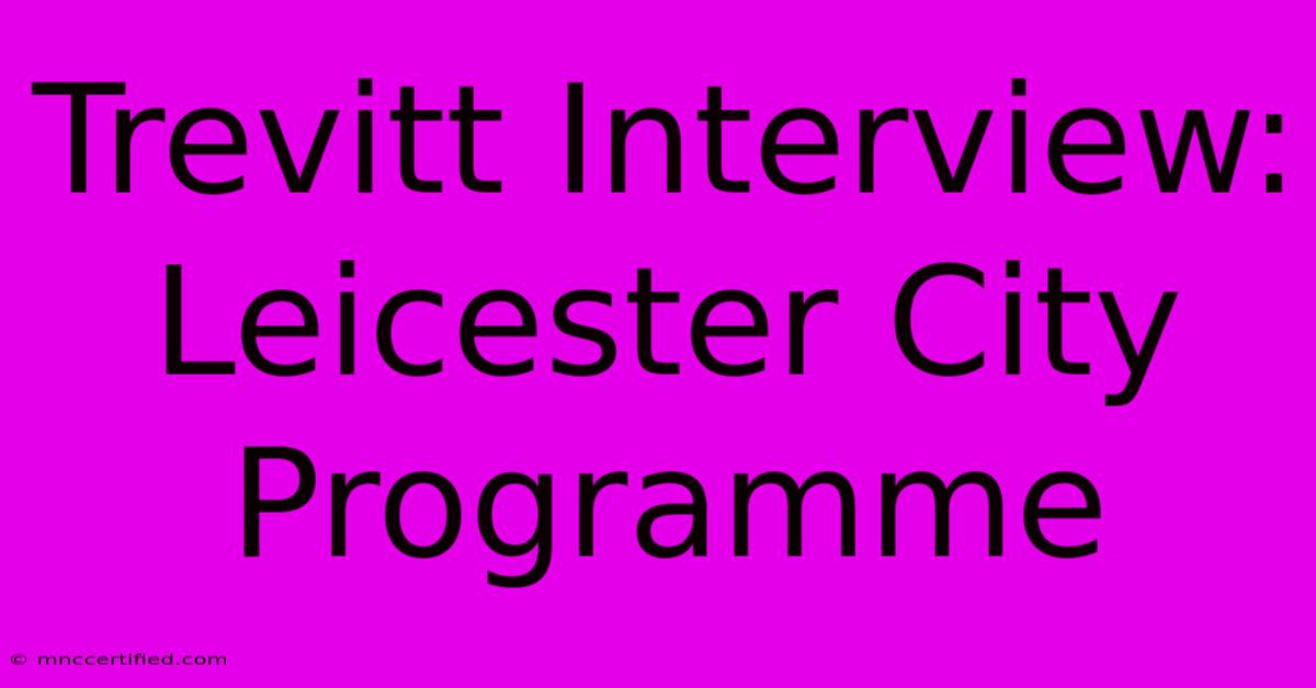 Trevitt Interview: Leicester City Programme