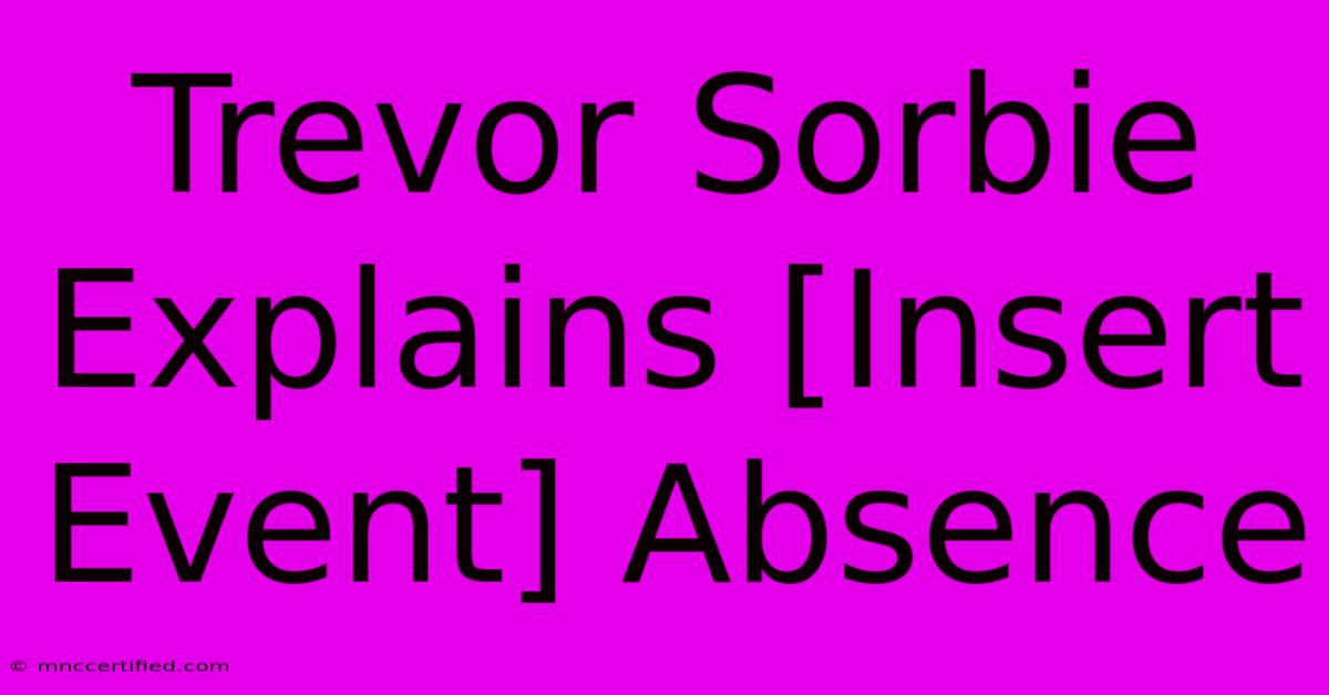 Trevor Sorbie Explains [Insert Event] Absence