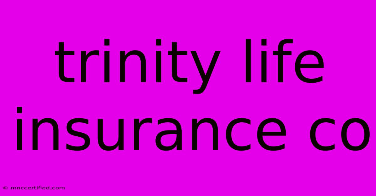 Trinity Life Insurance Co