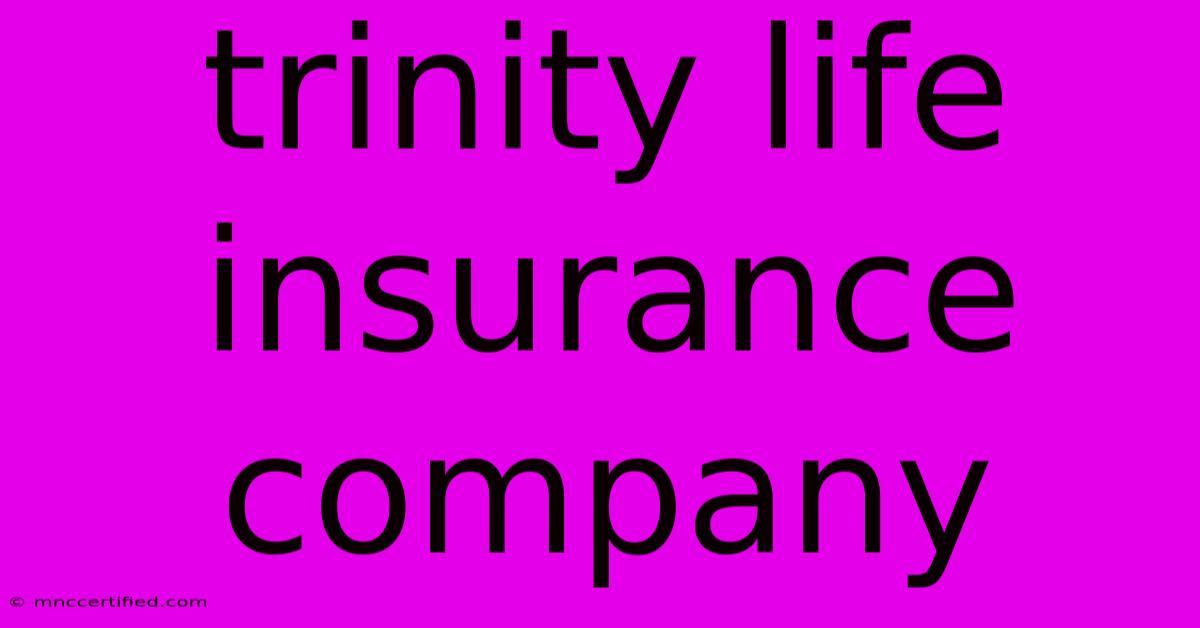 Trinity Life Insurance Company