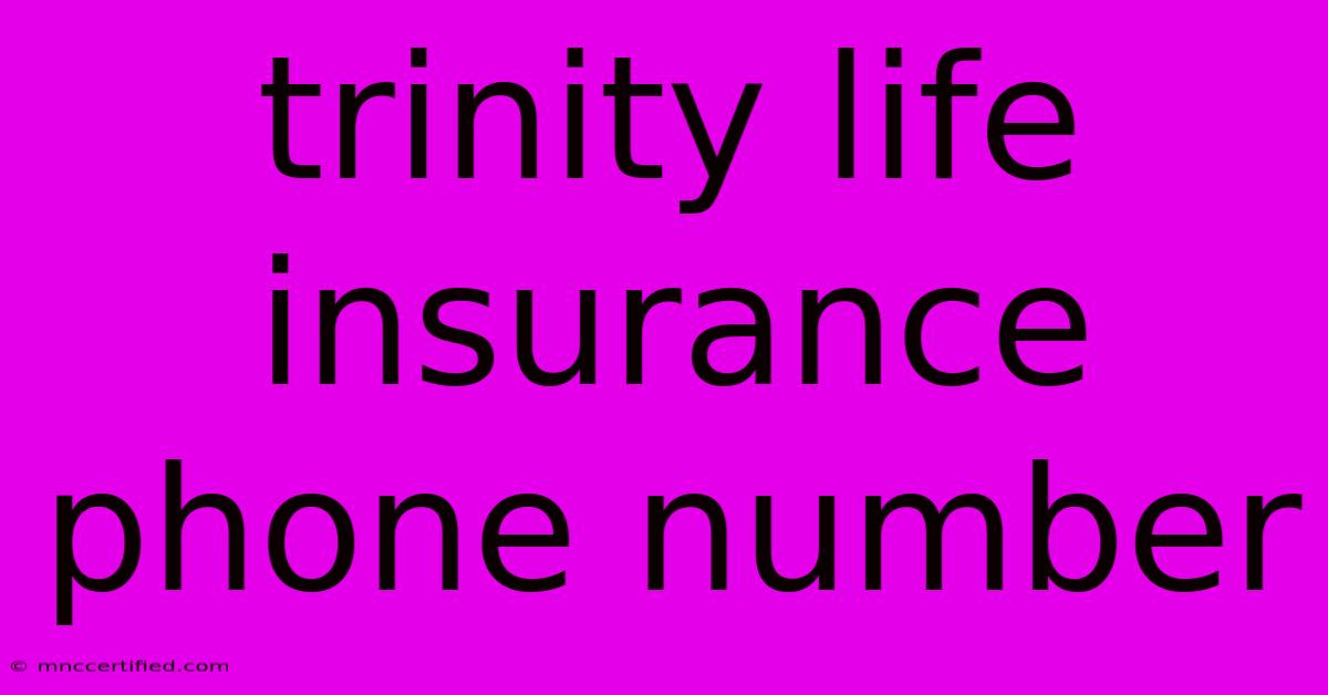 Trinity Life Insurance Phone Number