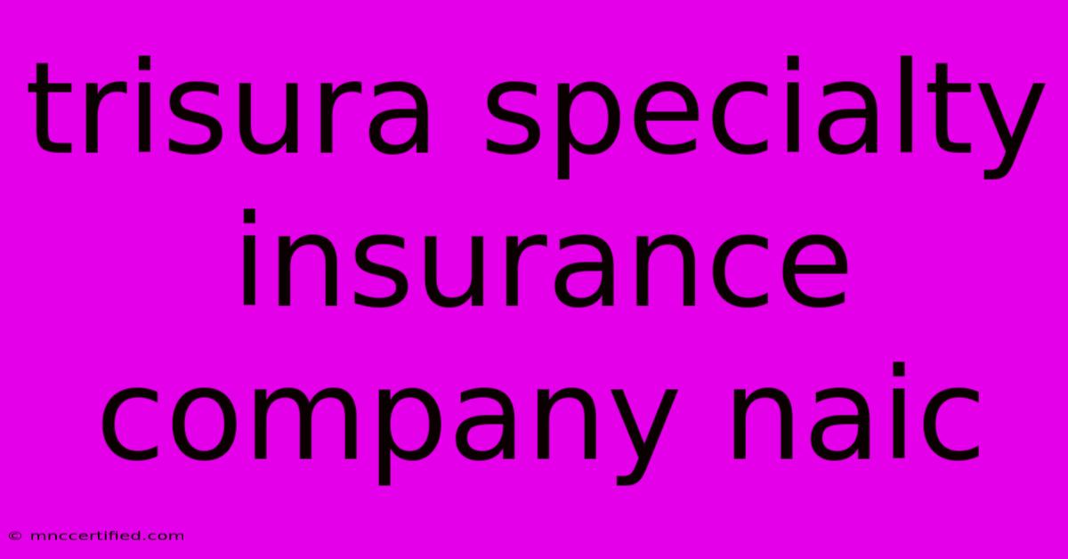 Trisura Specialty Insurance Company Naic