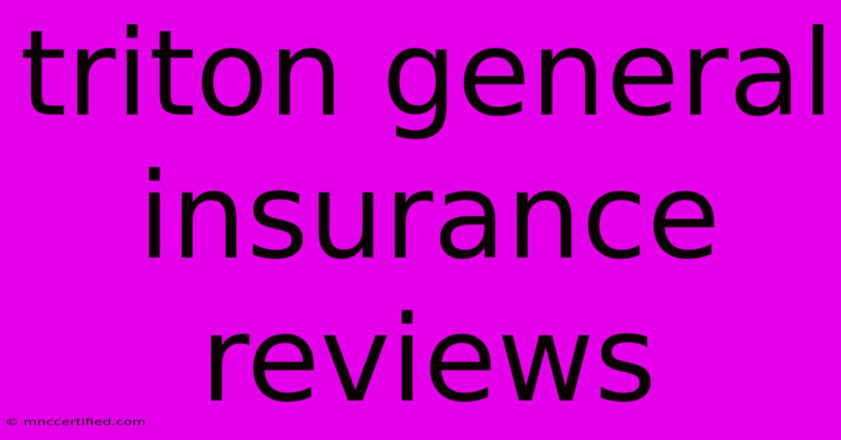 Triton General Insurance Reviews