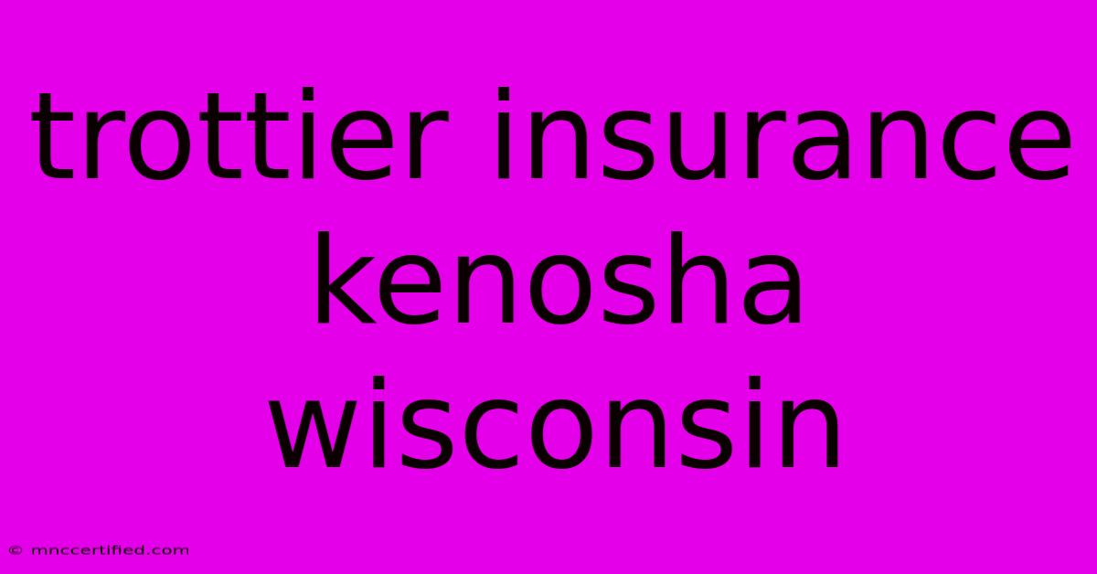 Trottier Insurance Kenosha Wisconsin